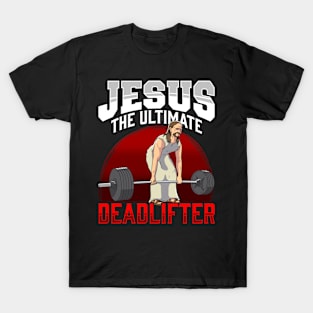 Jesus The Ultimate Deadlifter T-Shirt